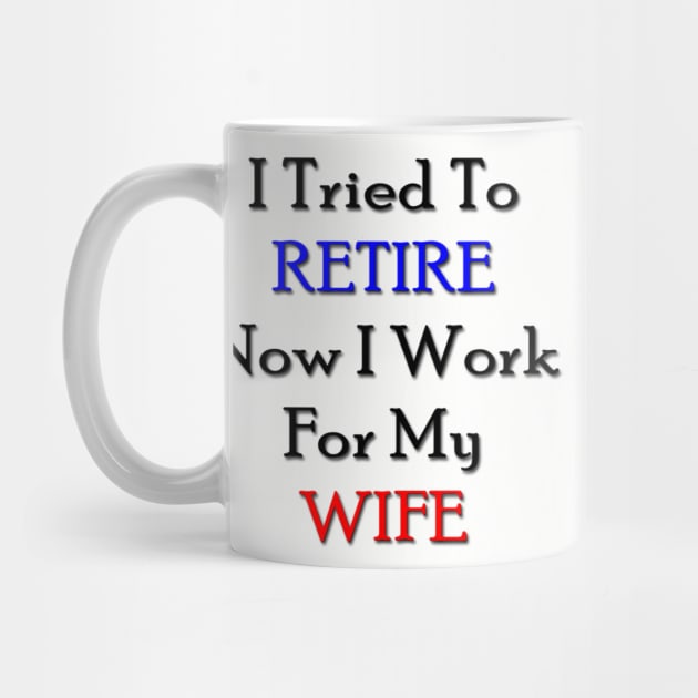 I tried to retire now I work for my wife by longford